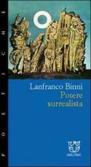 Potere Surrealista - Lanfranco Binni