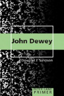 John Dewey Primer - Douglas J. Simpson