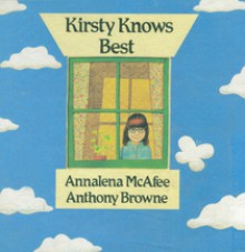 Kirsty Knows Best - Annalena McAfee, Anthony Browne