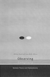 Observing Complexity: Systems Theory and Postmodernity - Cary Wolfe, William Rasch