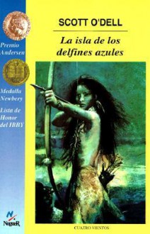 La Isla de los Delfines Azules / Island of the Blue Dolphins (Cuatro Vientos) - Scott O'Dell