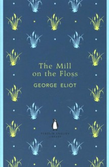 The Mill on the Floss - George Eliot