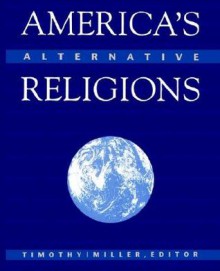 America's Alternative Religions - Timothy Miller