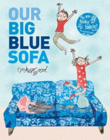 Our Big Blue Sofa - Tim Hopgood