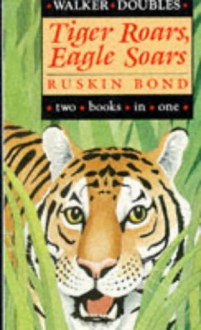 Tiger Roars, Eagle Soars - Ruskin Bond, Valerie Littlewood