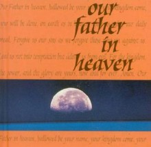 Our Father in Heaven - Good Books