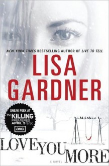 Love You More (Detective D.D. Warren #5) - Lisa Gardner