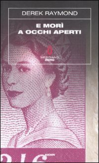 E morì a occhi aperti - Derek Raymond, Filippo Patarino