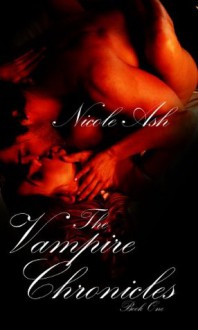 The Vampire Chronicles Book One (Sexy Vampires) - Nicole Ash