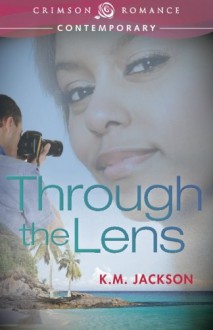 Through The Lens - K.M. Jackson