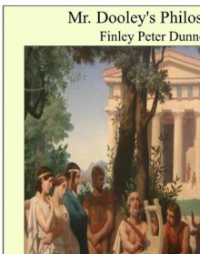 Mr. Dooley's Philosophy - Finley Peter Dunne