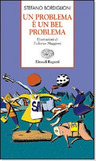 Un problema è un bel problema - Stefano Bordiglioni, Federico Maggioni