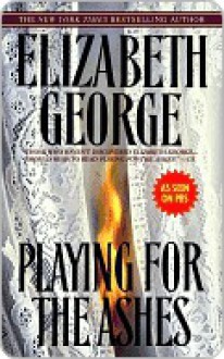 Playing for the Ashes - Elizabeth George