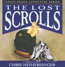 Tennis Shoes: The Lost Scrolls (Tennis Shoes #6) - Chris Heimerdinger