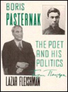 Boris Pasternak: The Poet and His Politics - Lazar Fleishman