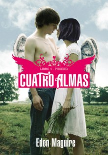 Phoenix (Cuatro Almas, #4) - Eden Maguire