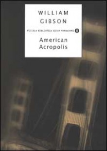 American Acropolis - William Gibson, Daniele Brolli