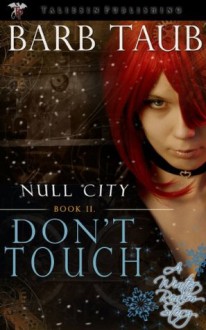 Don't Touch (Null City) - Barb Taub