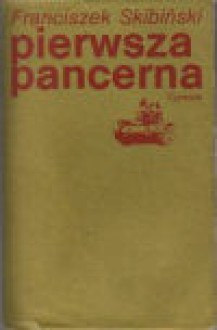 Pierwsza pancerna - Franciszek Skibiński