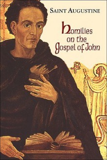 Homilies on the Gospel of John 1-40 (Works of Saint Augustine) - Augustine of Hippo, Edmund Hill