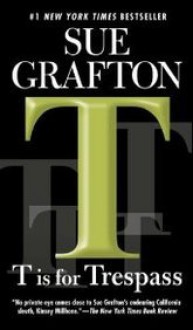 T is for Trespass (Kinsey Millhone Mystery) - Sue Grafton