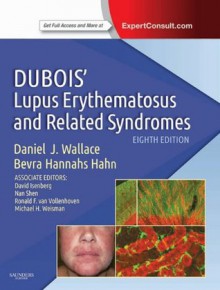 Dubois' Lupus Erythematosus and Related Syndromes: Expert Consult - Online (Dubois Lupus Erythematosus) - Daniel Wallace, Bevra Hannahs Hahn