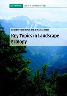 Key Topics in Landscape Ecology - Jiango Wu, Jiango Wu