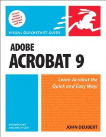 Adobe Acrobat 9 for Windows and Macintosh: Visual QuickStart Guide - John Deubert