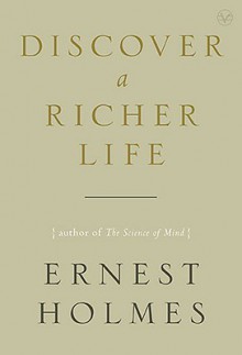 Discover a Richer Life - Ernest Holmes