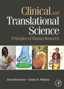 Clinical and Translational Science: Principles of Human Research - Glen A. Robertson, Gordon Williams