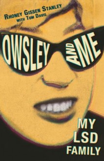 Owsley and Me: My LSD Family - Rhoney Gissen Stanley, Tom Davis