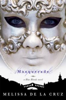 Masquerade (Blue Bloods, Book 2) - Melissa De La Cruz