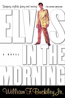 Elvis in the Morning - William F. Buckley Jr.