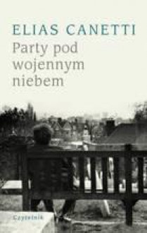 Party pod wojennym niebem - Elias Canetti