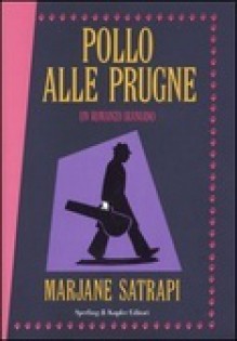 Pollo alle prugne - Marjane Satrapi, L. Palumbo, Andrea Plazzi