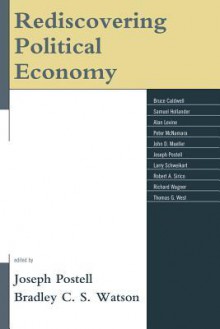 Rediscovering Political Economy - Joseph Postell, Bradley C.S. Watson, Bruce Caldwell, Samuel Hollander