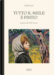 Tutto il miele è finito - Carlo Levi