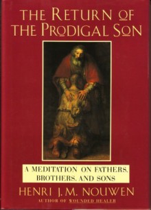 The Return of the Prodigal Son - Henri J.M. Nouwen