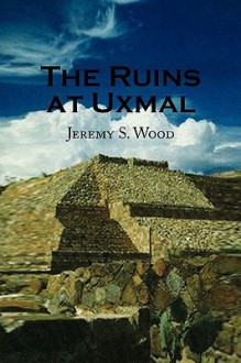 The Ruins at Uxmal - Jeremy Wood