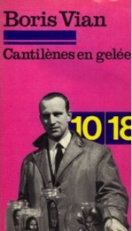 Cantilènes en gelée - Boris Vian