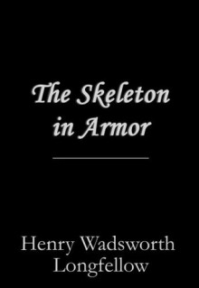 The Skeleton in Armor - Henry Wadsworth Longfellow