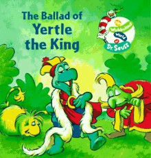 The Ballad of Yertle the King (Wee Wubbulous Library) - Ellen Weiss