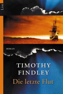 Die Letzte Flut - Timothy Findley