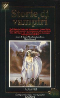 Storie di vampiri: da Polidori a Stoker, da Maupassant a Conan Doyle, oltre settanta autori ci accompagnano alla scoperta di una delle figure più celebri che popolano da sempre l'immaginario collettivo - Gianni Pilo, Sebastiano Fusco