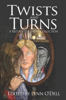 Twists and Turns - Jim Chambers, C.S. Marks, Patricia Sierra, Michael J. Sullivan, J.R. Tomlin, Lynn O'Dell, John Philpin, T.L. Haddix, Brendan Carroll, Jessica Billings