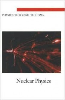 Nuclear Physics - Nuclear Physics Panel, Physics Survey Committee, Board on Physics and Astronomy