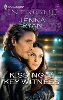 Kissing The Key Witness (Harlequin Intrigue #1135) - Jenna Ryan