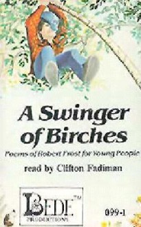 A Swinger of Birches: Poems of Robert Frost for Young People (Audio) - Robert Frost, Barbara Holdridge, Peter Koeppen, Clifton Fadiman