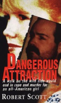 Dangerous Attraction - Robert Scott