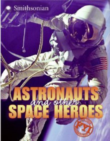 Astronauts and Other Space Heroes FYI - Sarah L. Thomson